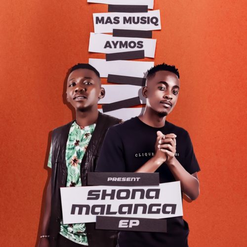 Mas Musiq & Aymos – ShonaMalanga – EP (DOWNLOAD Zip)