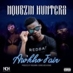 Nqubzin Hunters – Aw’kho Fair ft. Trademark, Achim & Mega Drumz