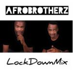 Afro Brotherz – Lockdown Mix