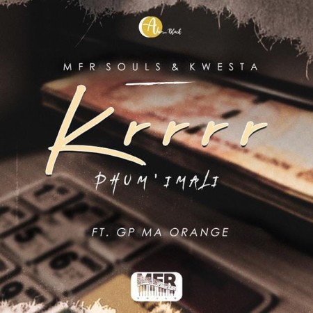 MFR Souls & Kwesta – Krrrr (Phum’ Imali) ft. GP-MaOrange