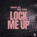 Tamara Dey – Lock Me Up ft. Mobi Dixon