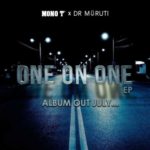 Mono T & Dr Moruti – One on One EP