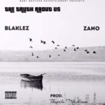 Blaklez – The Truth About Us ft. Zano