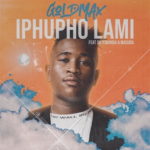 GoldMax – Iphupho Lami ft. Skye Wanda & Masuda