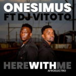 Onesimus – Here With Me (Afro Electro) ft. DJ Vitoto