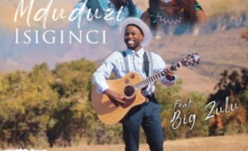 Mduduzi – Isiginci ft. Big Zulu