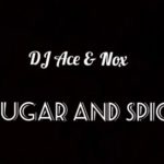 DJ Ace & Nox – Sugar and Spice