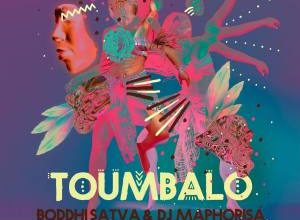 Boddhi Satva & DJ Maphorisa – Toumbalo