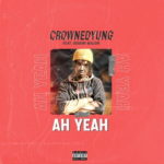 CrownedYung – Ah Yeah ft. Gemini Major