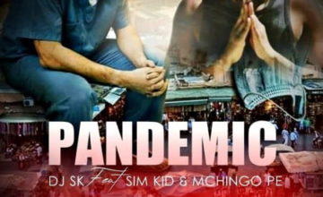 DJ SK - Pandemic ft. Sim Kid & Mchingo Pe
