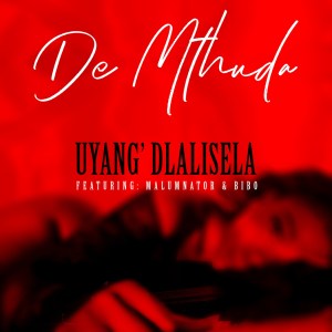 De Mthuda – Uyang’dlalisela ft. MalumNator & Bibo