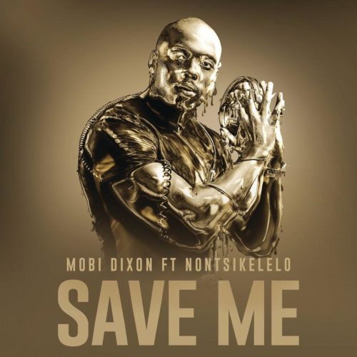 Mobi Dixon – Save Me ft. Nontsikelelo