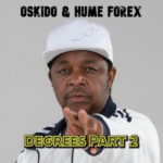 Oskido & Hume Forex – Degrees Pt. 2