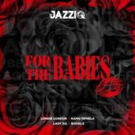 Mr JazziQ – For The Babies – EP