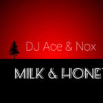 DJ Ace & Nox – Milk & Honey