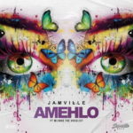 Jamville – Amehlo ft. Mlindo The Vocalist
