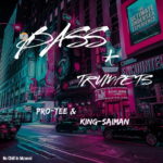 Pro Tee & King Saiman – Bass & Trumpets EP