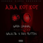 Gaba Cannal – Ama Kot Kot ft. Galectik & Red Button