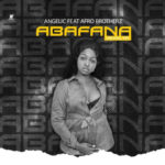 Angelic – Abafana ft. Afro Brotherz
