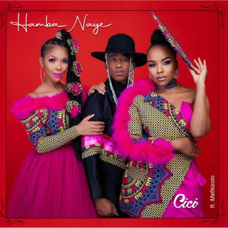 LYRICS: Cici – Hamba Naye ft. Mafikizolo