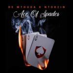 De Mthuda & Ntokzin – Ace Of Spades EP