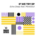 Echo Deep – If We Try – EP