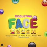 King Groove, K-Zaka, TK & Retha RSA – Disgusting Face