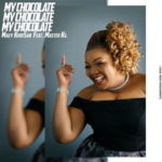 Maxy Khoisan – My Chocolate ft. Master KG