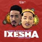 Newlandz Finest – Ixesha ft. Nocy Dee