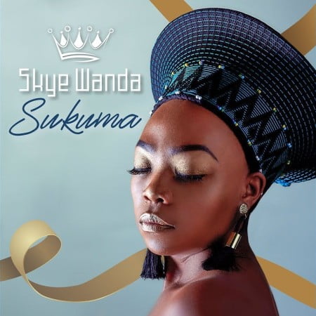 Download Mp3 Skye Wanda Sukuma Fakaza