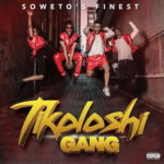 ALBUM: Soweto’s Finest – Tikoloshi Gang
