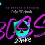 De Mthuda & Ntokzin – Boss Zonke