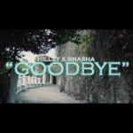 Hillzy & Sha Sha – Goodbye