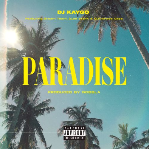 DJ Kaygo - Paradise ft. DreamTeam, 2Lee Stark & Quickfass Cass