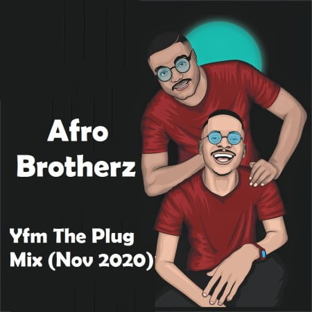 Afro Brotherz – Yfm The Plug Mix (Nov 2020)