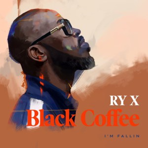 Black Coffee – I’m Fallin’ ft. RY X