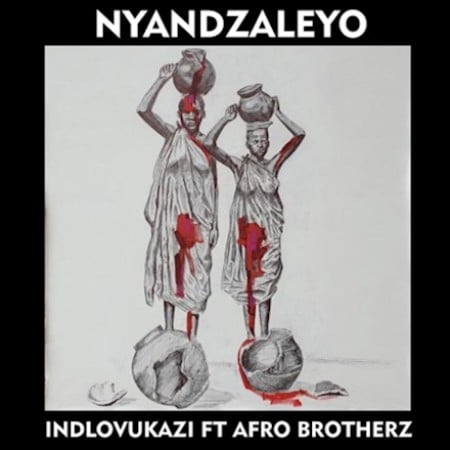 Idlovukazi – Nyandzaleyo ft. Afro Brotherz