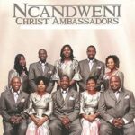 Ncandweni Christ Ambassadors – Halleluya sohlabelela