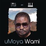 Soul Star – uMoya Wami ft. 2Point1