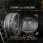 Zakwe & Duncan – Ama-Level ft. Assessa & Just Bheki