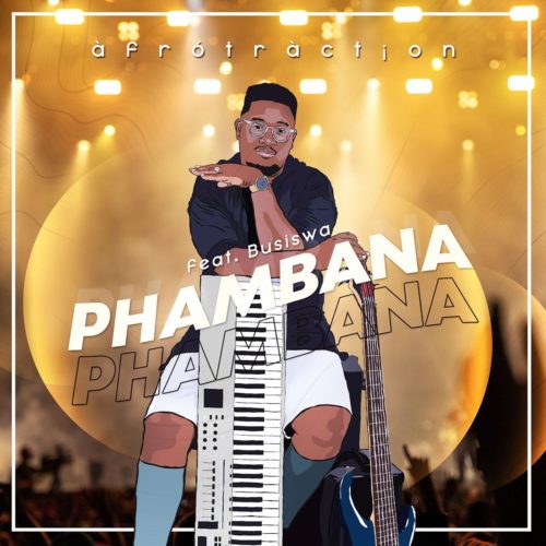 Afrotraction – Phambana ft. Busiswa