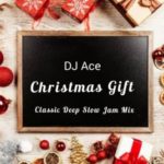 DJ Ace – Christmas Gift (Classic Deep Slow Jam Mix)
