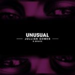 Jullian Gomes – Unusual ft. B. Bravo