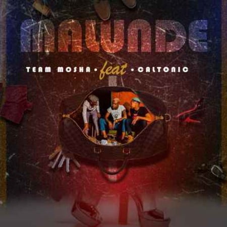 Team Mosha – Malunde ft. Caltonic SA