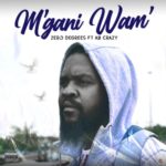 Zero Degrees – M’gani Wam’ ft. AB Crazy