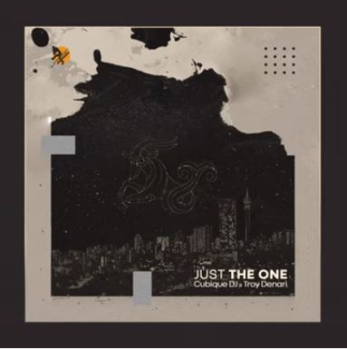 Cubique DJ - Just The One ft. Troy Denari