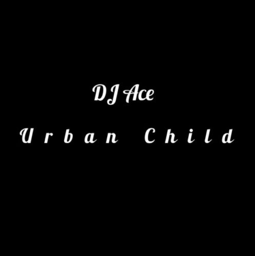 DJ Ace - Urban Child