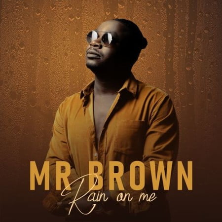ALBUM: Mr Brown – Rain On Me