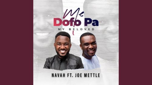 Navah - Me Dofo Pa ft. Joe Mettle (My Beloved)