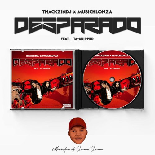 ThackzinDJ & Musichlonza – Desparado ft. TaSkipper